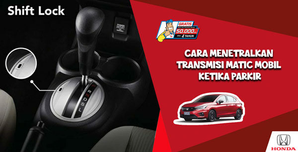 Cara Menetralkan Transmisi Matic Mobil Ketika Parkir
